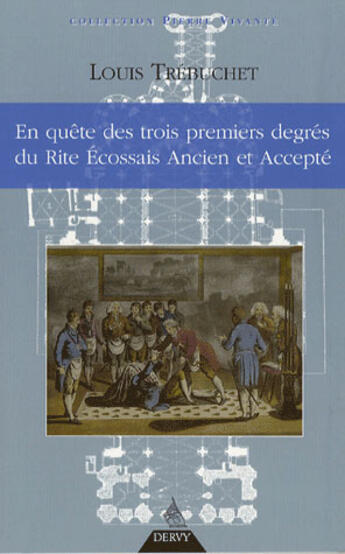 Couverture du livre « En quête des trois premiers degrés du rite écossais ancien et accepté » de Louis Trebuchet aux éditions Dervy