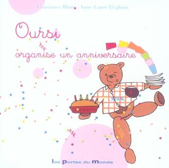 Couverture du livre « Oursi organise un anniversaire » de Constance Blanc et Anne-Laure El Ghazi aux éditions Portes Du Monde