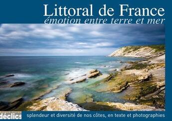 Couverture du livre « Littoral de France ; émotion entre terre et mer » de  aux éditions Declics