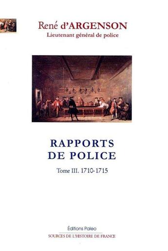 Couverture du livre « Rapports de police t.3 ; 1710-1715 » de Rene D' Argenson aux éditions Paleo