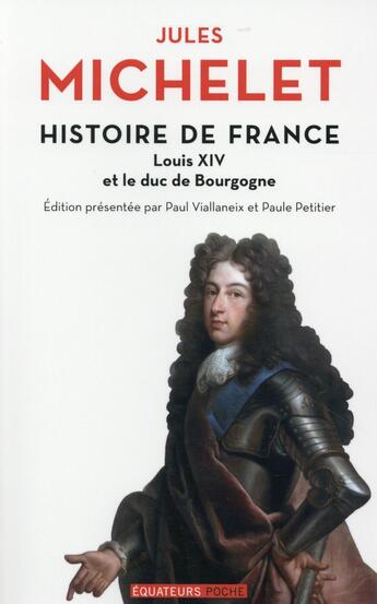 Couverture du livre « Histoire de France t.14 ; Louis XIV et le duc de Bourgogne » de Jules Michelet aux éditions Des Equateurs