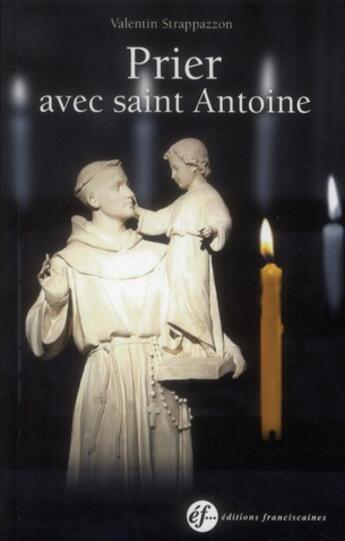 Couverture du livre « Prier avec saint Antoine » de Valentin Strappazzon aux éditions Franciscaines