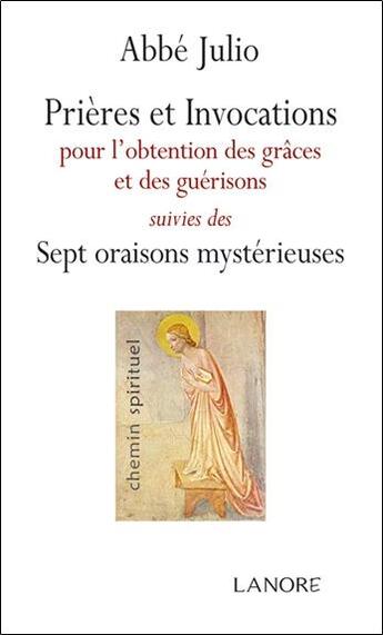 Couverture du livre « Prières et invocations ; les sept oraisons mystérieusses » de Abbe Julio aux éditions Lanore