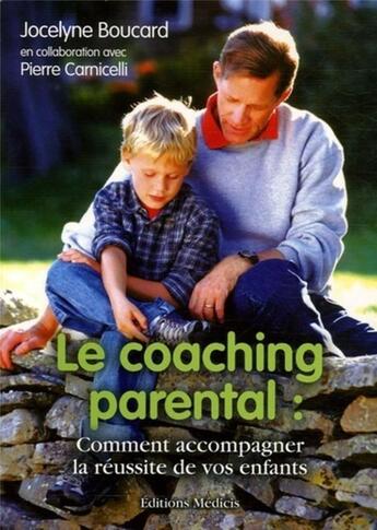 Couverture du livre « Le coaching parental - Comment accompagner la réussite de vos enfants » de Jocelyne Boucard aux éditions Medicis