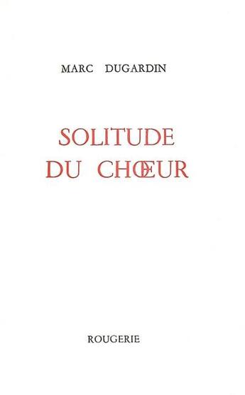 Couverture du livre « Solitude du choeur » de Marc Dugardin aux éditions Rougerie