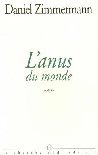 Couverture du livre « L'anus du monde » de Daniel Zimmermann aux éditions Cherche Midi