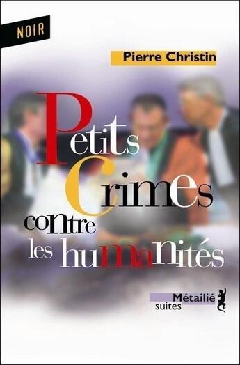 Couverture du livre « Petits crimes contre les humanités » de Pierre Christin aux éditions Metailie