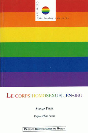 Couverture du livre « Le corps homosexuel en-jeu » de Sylvain Ferez aux éditions Pu De Nancy