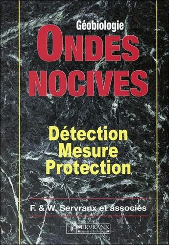 Couverture du livre « Ondes nocives - detection - mesure - protection » de Servranx aux éditions Servranx