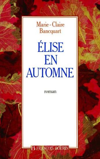 Couverture du livre « Elise en automne » de Marie-Claire Bancquart aux éditions Julliard