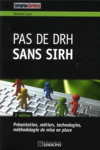 Couverture du livre « Pas de drh sans sirh 3e edition. presentation, metiers, technologies, methodologie de mise en place » de Bernard Just aux éditions Entreprise Et Carrieres