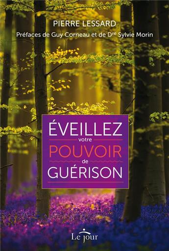 Couverture du livre « Éveillez votre pouvoir de guérison » de Pierre Lessard aux éditions Le Jour