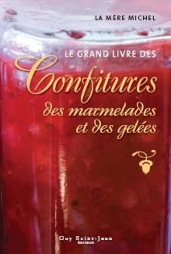 Couverture du livre « Le grand livre des confitures, des marmelades er des gelées » de La Mere Michel aux éditions Guy Saint-jean