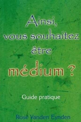 Couverture du livre « Ainsi, vous souhaitez être médium ? » de Vanden Eynden aux éditions Ada
