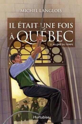 Couverture du livre « Il était une fois à Québec t.2 ; au gré du temps » de Michel Langlois aux éditions Hurtubise