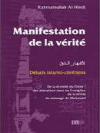 Couverture du livre « Manifestation de la vérité ; débats islamo-chrétiens » de Rahmatoullah Al Hindi aux éditions La Ruche