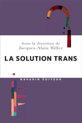 Couverture du livre « La solution trans » de Miller Jacques-Alain aux éditions Navarin