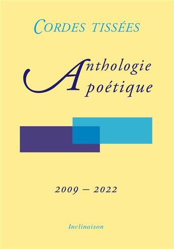Couverture du livre « Anthologie poétique - 2009-2022 » de Cordes Tissees aux éditions Inclinaison