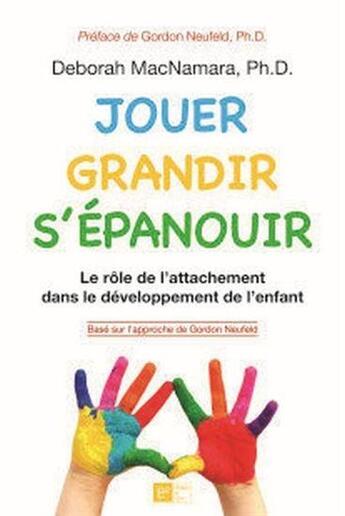 Couverture du livre « Jouer, grandir, s'epanouir » de Macnamara Deborah aux éditions Au Carre