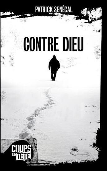 Couverture du livre « Contre Dieu » de Patrick Senecal aux éditions 400 Coups