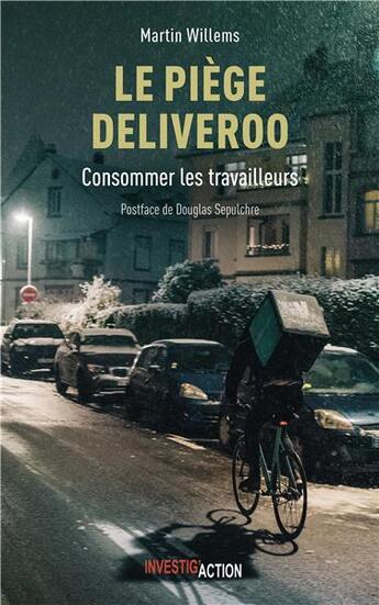 Couverture du livre « Le piège Deliveroo : consommer les travailleurs » de Martin Willems aux éditions Investig'actions