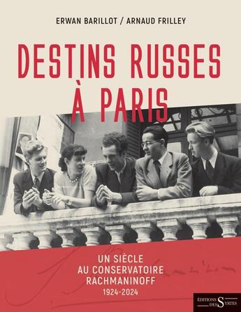 Couverture du livre « Destins russes à Paris : un siècle au conservatoire Rachman » de Erwan Barillot et Arnaud Frilley aux éditions Syrtes