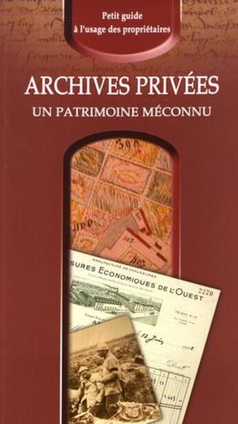 Couverture du livre « Archives privées, un patrimoine méconnu ; petit guide à l'usage des propriétaires » de  aux éditions Association Des Archivistes Francais