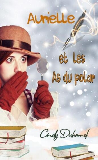 Couverture du livre « Aurielle et les as du polar » de Cindy Duhamel aux éditions Cindy Duhamel