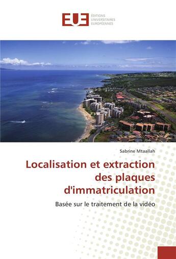 Couverture du livre « Localisation et extraction des plaques d'immatriculation » de Mtaallah Sabrine aux éditions Editions Universitaires Europeennes