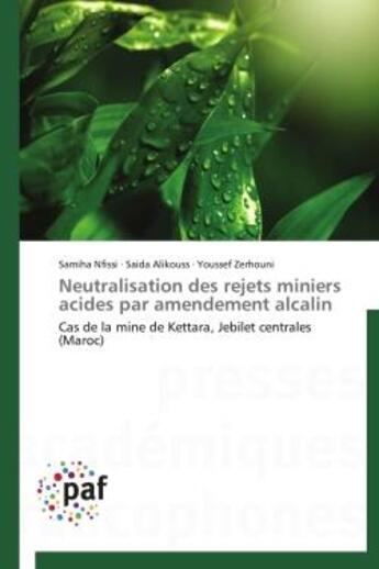 Couverture du livre « Neutralisation des rejets miniers acides par amendement alcalin - cas de la mine de kettara, jebilet » de Nfissi/Alikouss aux éditions Presses Academiques Francophones