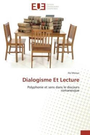 Couverture du livre « Dialogisme et lecture - polyphonie et sens dans le discours romanesque » de Moisuc Ilie aux éditions Editions Universitaires Europeennes