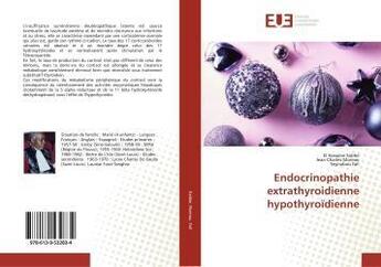 Couverture du livre « Endocrinopathie extrathyroidienne hypothyroidienne » de Sidibe El Hassane aux éditions Editions Universitaires Europeennes