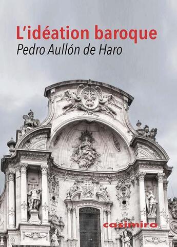 Couverture du livre « L'idéation baroque » de Pedro Aullon De Haro aux éditions Casimiro