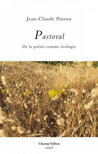 Couverture du livre « Pastoral ; de la poésie comme écologie » de Jean-Claude Pinson aux éditions Champ Vallon