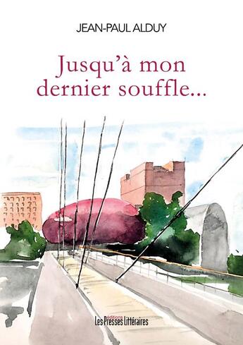 Couverture du livre « Jusqu'à mon dernier souffle » de Jean-Paul Alduy aux éditions Presses Litteraires