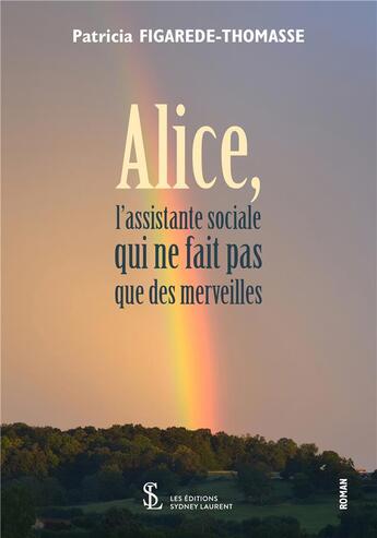 Couverture du livre « Alice, l'assistante sociale qui ne fait pas que des merveilles » de Figarede-Thomasse P. aux éditions Sydney Laurent