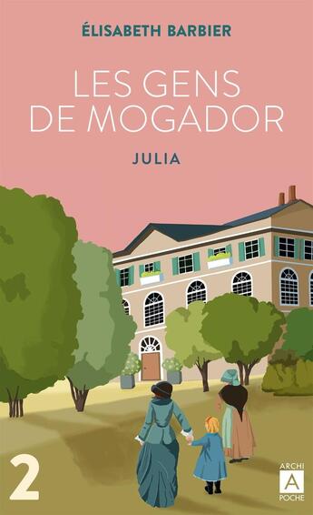 Couverture du livre « Les gens de Mogador Tome 2 : Julia Tome 2 » de Elisabeth Barbier aux éditions Archipoche