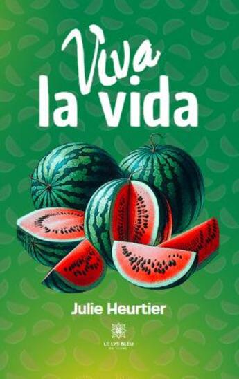 Couverture du livre « Viva la vida » de Julie Heurtier aux éditions Le Lys Bleu