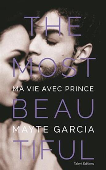 Couverture du livre « The most beautiful ; ma vie avec Prince » de Mayte Garcia aux éditions Talent Editions