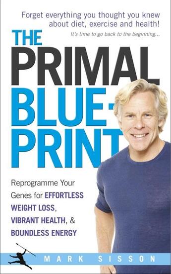 Couverture du livre « THE PRIMAL BLUEPRINT - REPROGRAMME YOUR GENES FOR EFFORTLESS WEIGHT LOSS, VIBRANT HEALTH » de Mark Sisson aux éditions Vermilion