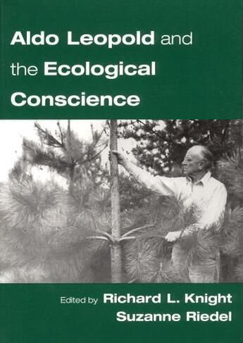 Couverture du livre « Aldo Leopold and the Ecological Conscience » de Richard L Knight aux éditions Oxford University Press Usa