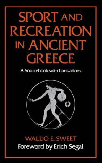 Couverture du livre « Sport and Recreation in Ancient Greece: A Sourcebook with Translations » de Sweet Waldo E aux éditions Oxford University Press Usa