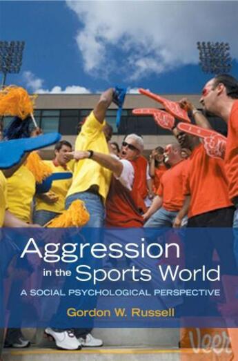 Couverture du livre « Aggression in the Sports World: A Social Psychological Perspective » de Russell Gordon W aux éditions Oxford University Press Usa