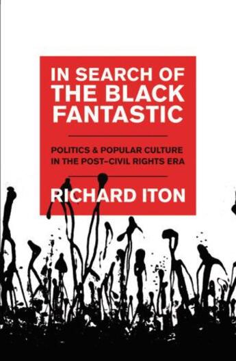 Couverture du livre « In Search of the Black Fantastic: Politics and Popular Culture in the » de Iton Richard aux éditions Oxford University Press Usa