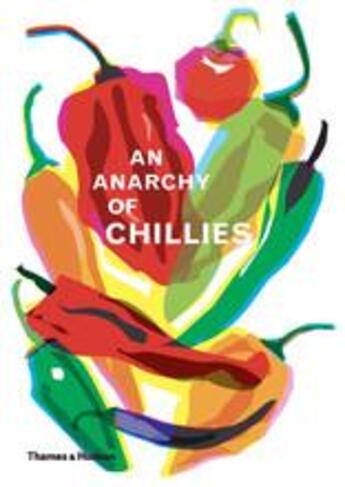 Couverture du livre « An anarchy of chillies » de Caz Hildebrand aux éditions Thames & Hudson