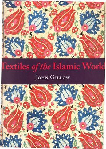 Couverture du livre « Textiles of the islamic world » de John Gillow aux éditions Thames & Hudson