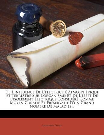 Couverture du livre « De l'influence de l'electricite atmospherique et terrestre sur l'organisme » de Emmanuel Pallas aux éditions Nabu Press