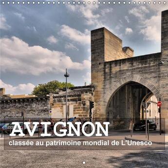 Couverture du livre « Avignon classee au patrimoine mondial de l unesco calendrier - avignon la ville des papes cal » de Bartruff T aux éditions Calvendo