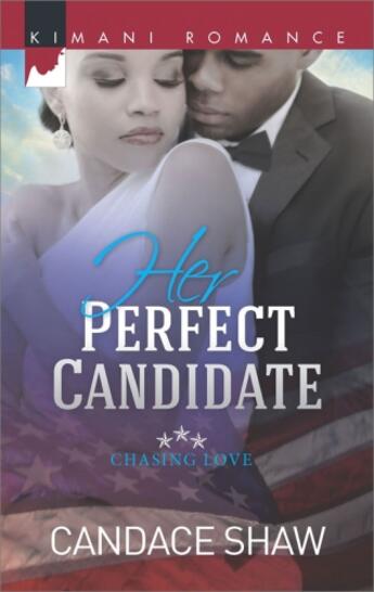 Couverture du livre « Her Perfect Candidate (Mills & Boon Kimani) (Chasing Love - Book 1) » de Shaw Candace aux éditions Mills & Boon Series