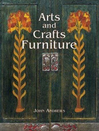 Couverture du livre « Arts and crafts furniture » de John Andrews aux éditions Acc Art Books